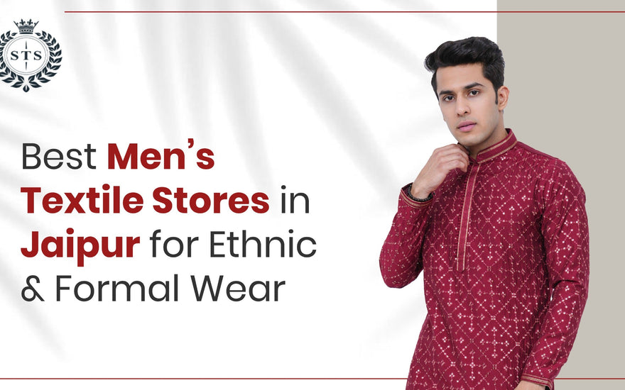 Best Men’s Textile Stores in Jaipur for Ethnic & Formal Wear